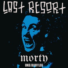 Papa Roach - Last Resort (Morty UKG Bootleg)