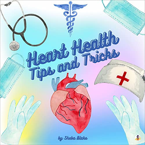 Get PDF 📥 Heart Health: Tips and Tricks by  Sheba Blake,Sheba Blake,Sheba Blake Publ