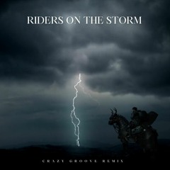 Riders On The Storm - Crazy Groove Rmx #FREEDOWNLOAD