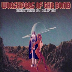 Worshipers Of The Bomb