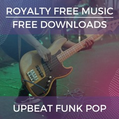 Royalty Free Background Music | Upbeat Funk Pop| Free Downloads for YouTube, Podcasts & Media