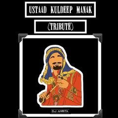 Ustaad Kuldeep Manak (Tribute) | DJ AMRITA