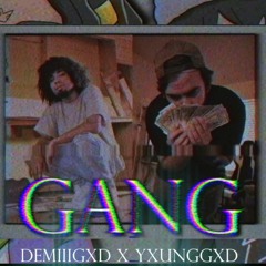 GANG ft. DEMIIIGXD