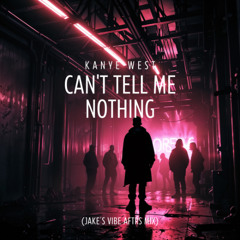 Can't Tell Me Nothing (Jake's Vibe AFTRS Mix) FREE DOWNLOAD