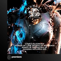 Premiere: Gam3 & Eleonora - Power Of Love (Words Of Niō Remix) - Mumbai Records