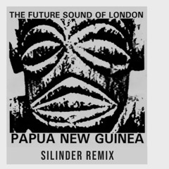 The Future Sound Of London - Papua New Guinea [Silinder Remix] Free Download