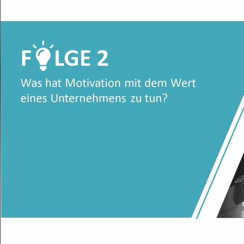 #2 - Was hat Motivation mit dem Wert eines Unternehmens zu tun?