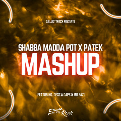 SHABBA MADDA POT X PATEK - DJELLIOTTROCK (SOUNDCLOUD EDIT)