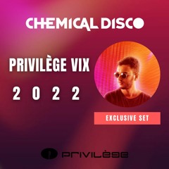 Chemical Disco @ Privilège VIX 2022