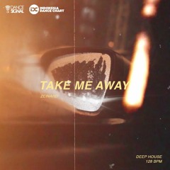 Take Me Away [Dance Signal & Indonesia Dance Chart]