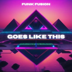 Goes Like This - Funk Fusion (Free DL)