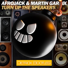 Afrojack & Martin Garrix - Turn Up The Speakers (Detrox Bootleg)