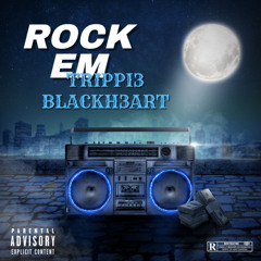 Rock Em’ ( Hips ) - Trippi3 Blackh3art [Prod by Hydra]