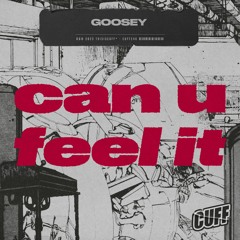 CUFF246: Goosey - Can U Feel It (Original Mix) [CUFF]