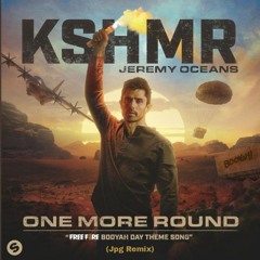 KSHMR Feat. Jeremy Oceans - ONE MORE ROUND (Jpg Remix)