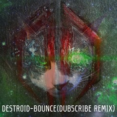 Destroid - Bounce (Dubscribe Remix) [Free Download]