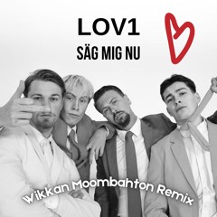 LOV1 - Säg mig nu (Wikkan Moombahton Remix)