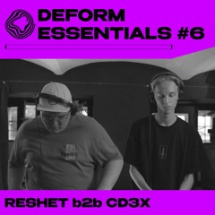 Deform Essentials #6 - RESHET b2b CD3X