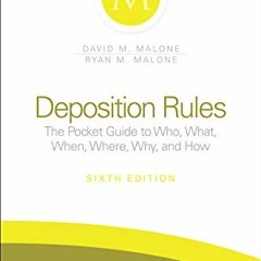 [READ] EPUB 💛 Deposition Rules: The Pocket Guide to Who, What, When, Where, Why, and