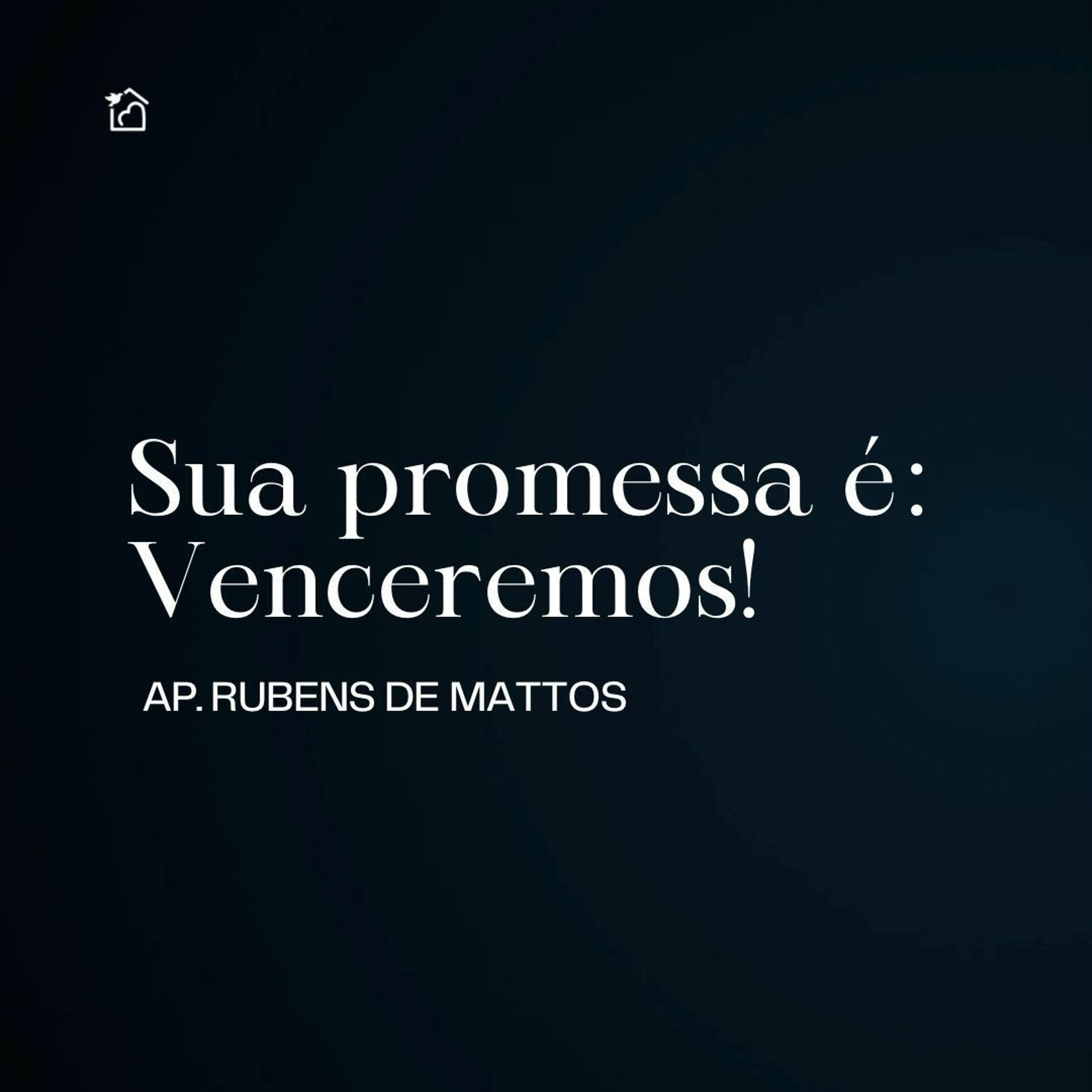 Sua Promessa é: Venceremos - Apóstolo Rubens De Mattos 26/10/2023 episode artwork