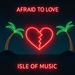 Afraid to Love