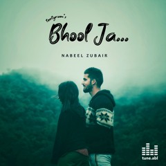 Bhool Ja- Nabeel Zubair