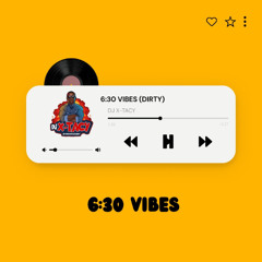 6:30 VIBES ( DIRTY )