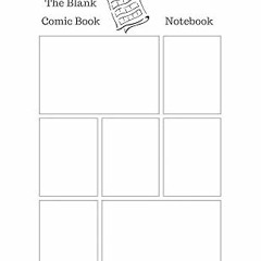 [PDF]/Downl0ad The Blank Comic Book Notebook: Blank Story Board Pages To Draw and Create Your O