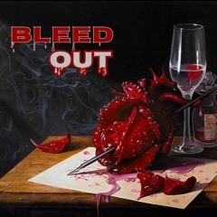 (Don't Let Me) Bleed Out