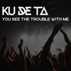 You See The Trouble With Me (Edit)