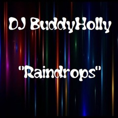 DJ BuddyHolly -💖"Raindrops"💖