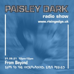 From Beyond - Paisley Radio Show 21.08.21
