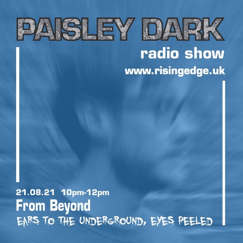 From Beyond - Paisley Radio Show 21.08.21