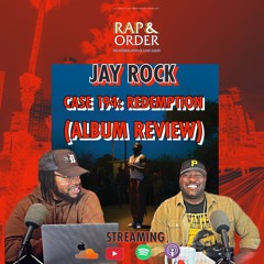 Case 194: Does Jay Rock Get Overlooked In TDE? ( "Redemption" Album Review)