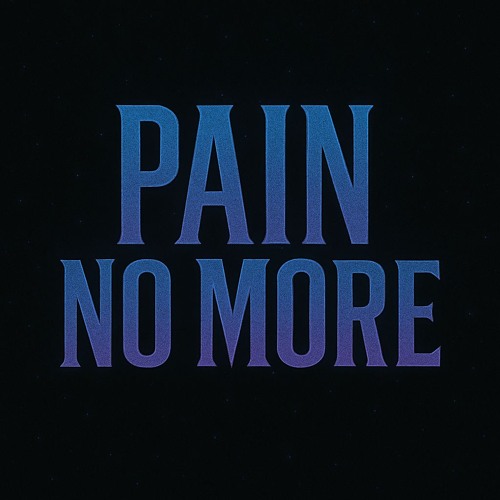 Pain, No More