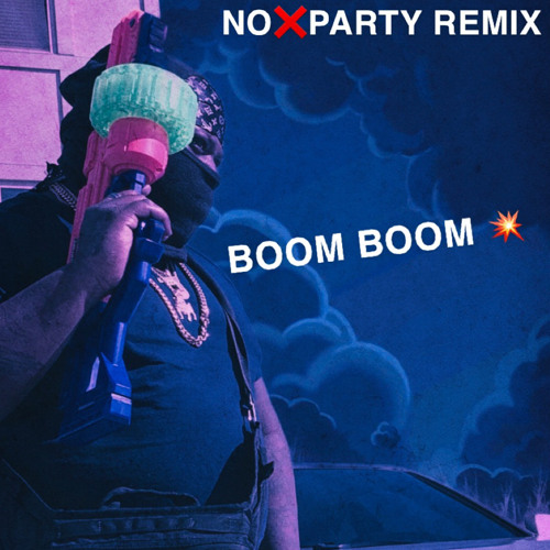 NO ❌ PARTY REMIX BOOM BOOM