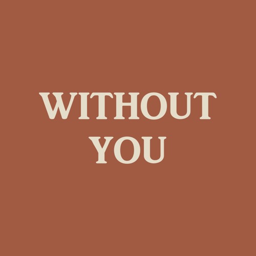 WITHOUT YOU