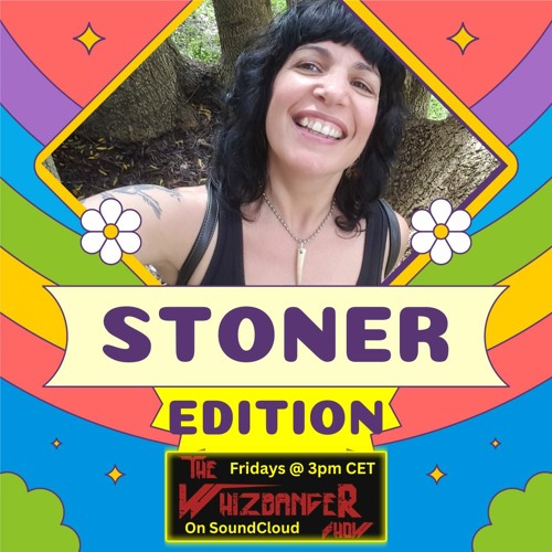 The Stoner Edition The Whizbanger Show #207  March 1, 2024