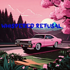 Whispered Refusal