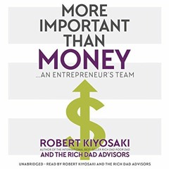 [FREE] PDF ✅ More Important Than Money by  Robert Kiyosaki,Rich Dad Advisors,Robert T