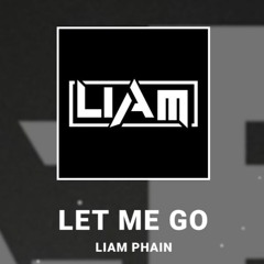 Liam Phain - Let Me Go (Free Download)