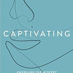 Download~ PDF Captivating Expanded Edition: Unveiling the Mystery of a Woman's Soul