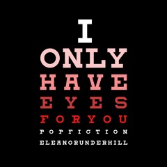 Pop Fiction I Only Have Eyes For You (Master)