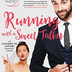 [GET] [EBOOK EPUB KINDLE PDF] Running with a Sweet Talker: An enemies to lovers romantic comedy (Bri