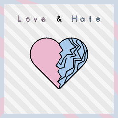 Love & Hate (w/ Wisteria)