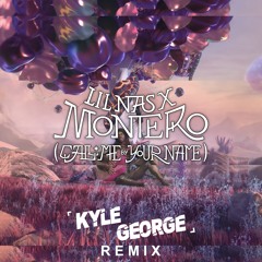 Lil Nas X - MONTERO (Kyle George Remix)[FREE DOWNLOAD]