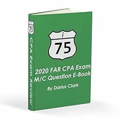 [GET] PDF EBOOK EPUB KINDLE I-75 2020 FAR CPA Exam M/C Question E-Book : 75 "Must Kno