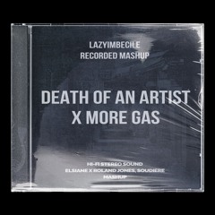 Death of an Artist x More Gas Mashup