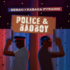 Eesah & Kabaka Pyramid - Police & Badboy