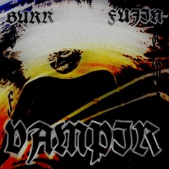 BURRxFUJIN - vampir //Prod. sheepy//